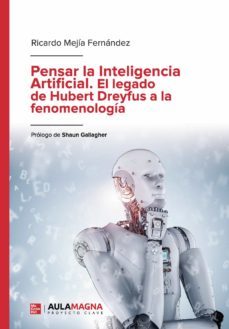 pensar la inteligencia artificial. el legado de hubert dreyfus a la fenomenologia (ebook)-9788417979898