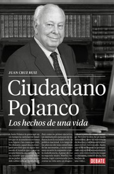 ciudadano polanco, los hechos de una vida-juan cruz ruiz-9788418006098