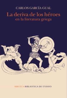 la deriva de los héroes en la literatura griega (ebook)-carlos garcia gual-9788418245398
