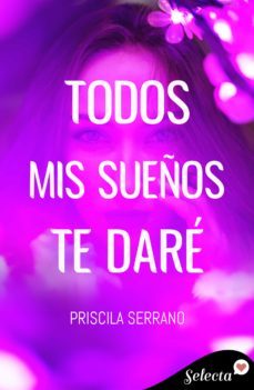 todos mis sueños te daré (ebook)-priscila serrano-9788418295898