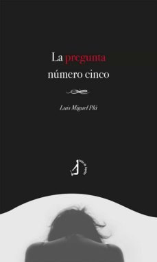 la pregunta numero cinco-luis miguel pla-9788418394898