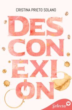 desconexion (ebook)-cristina prieto solano-9788418399398