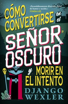cómo convertirse en el señor oscuro y morir en el intento (ebook)-django wexler-9788418431104