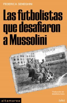 las futbolistas que desafiaron a mussolini (ebook)-federica seneghini-estefania asins-9788418481598