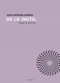 de lo inutil (ebook)-julio espinosa guerra-9788418504198