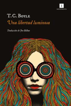 una libertad luminosa (ebook)-t. c. boyle-9788418668098
