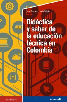 didactica y saber de la educacion tecnica en colombia (ebook)-jose darwin lenis mejia-9788419023698