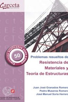 problemas resueltos de resistencia de materiales y teoria de estructuras-juan jose granados romera-9788419034298