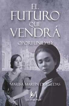 el futuro que vendra ii oportunidad-marisa martin de ruedas-9788419327598