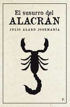 el susurro del alacran-julio alard josemaria-9788419465498
