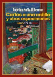 cartas a una ardilla y otros especimenes-angelina muñiz-huberman-9788419617798