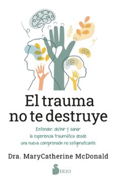 el trauma no te destruye (ebook)-dra. marycatherine mcdonald-9788419685957