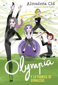 olympia y las guardianas de la rítmica 2 - olympia y la fábrica de gimnastas (ebook)-almudena cid-9788420486598