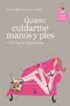 quiero cuidarme manos y pies (100 trucos definitivos)-liz wilde-9788420540498