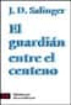 el guardian entre el centeno-j.d. salinger-9788420634098