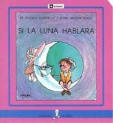 si la luna hablara-joan antoni poch-maria angels gardella-9788424627898