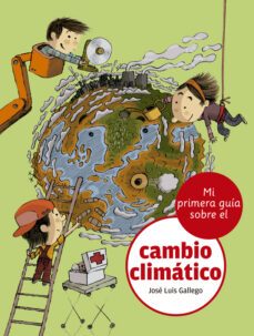 mi primera guía sobre el cambio climático-jose luis gallego-9788424667498