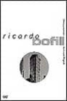 ricardo bofill:taller de arquitectura (3ª ed.)-bartomeu cruells-9788425214998