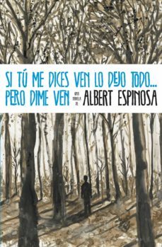 si tú me dices ven lo dejo todo... pero dime ven (ebook)-albert espinosa-9788425346798