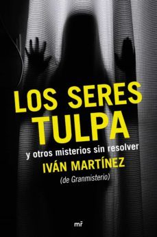 los seres tulpa y otros misterios sin resolver (ebook)-ivan martinez juan-9788427042698