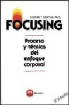 focusing: proceso y tecnica del enfoque corporal (6ª ed.)-eugene t. gendlin-9788427113398