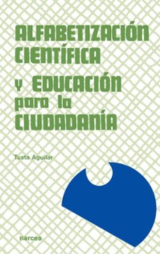 alfabetizacion cientifica y educacion para la ciudadania: una pro puesta de formacion de profesores-9788427712898