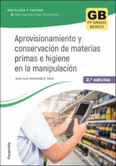 aprovisionamiento y conservacion de materias primas e higiene en la manipulacion (2ª edicion)-jose luis armendariz sanz-9788428359498