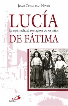 lucia: la espiritualidad contagiosa de los niños de fatima-9788428552998