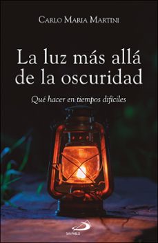 la luz mas alla de la oscuridad-carlo maria martini-9788428574198