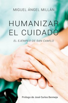 humanizar el cuidado. el ejemplo de san camilo-miguel angel millan-9788429329698