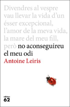 no aconseguireu el meu odi-antoine leiris-9788429775198