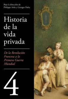 de la revolucion francesa a la primera guerra mundial (historia de la vida privada 4) (ebook)-georges duby-philippe aries-9788430619498