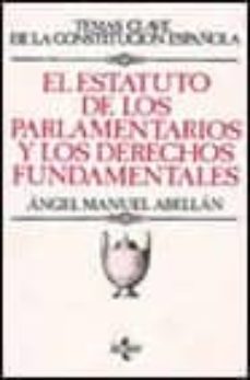 el estatuto de los parlamentarios y los derechos fundamentales-angel manuel abellan garcia-9788430922598