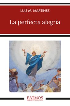 la perfecta alegria-luis maria martinez-9788432169298