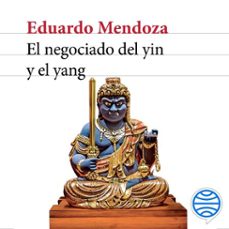 el negociado del yin y el yang-eduardo mendoza-9788432236198