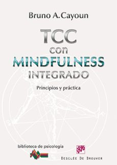 terapia cognitivo-conductual con mindfulness integrado: principio s y practica-bruno a. cayoun-9788433026798