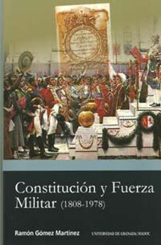 constitucion y fuerza militar ( 1808-1978 ): contiene cd-ramon gomez martinez-9788433851598