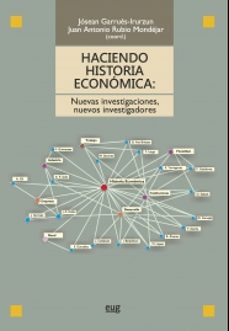 haciendo historia economica: nuevas investigaciones nuevos investigadores-josean garrues irurzun-9788433857798
