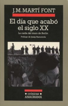 el dia que acabo el siglo xx: la caida del muro de berlin-9788433925398