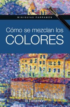 miniguias parramon. como se mezclan los colores (ebook)-9788434299498