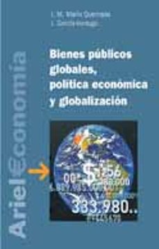 bienes publicos globales, politica economica y globalizacion-jose maria marin quemada-javier garcia verdugo sales-9788434421998