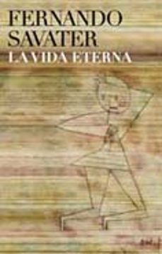 la vida eterna-fernando savater-9788434453098