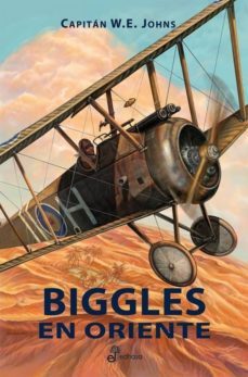 biggles en oriente (los ases del aire ii: primera guerra mundial)-w.e. johns-9788435035798