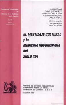 el mestizaje cultural y la medicina novohispana del s. xvi-juan ... [et al.] coma-9788437023298