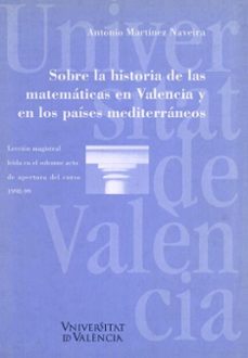 sobre la historia de las matematicas en valencia y en los paises mediterraneos-antonio martinez neveira-9788437034898