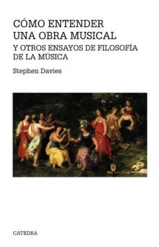 como entender una obra musical y otros ensayos de filosofia de la musica (ebook)-stephen davies-9788437637198