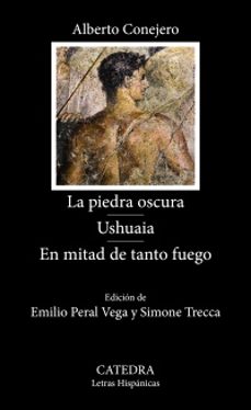 la piedra oscura. ushuaia. en mitad de tanto fuego-alberto conejero-9788437650098
