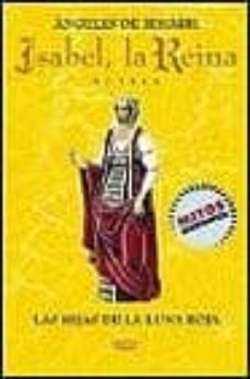 isabel, la reina (vol. i): las hijas de la luna roja-9788439708698