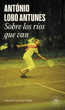 sobre los rios que van-antonio lobo antunes-9788439727798