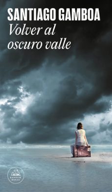 volver al oscuro valle-santiago gamboa-9788439733898